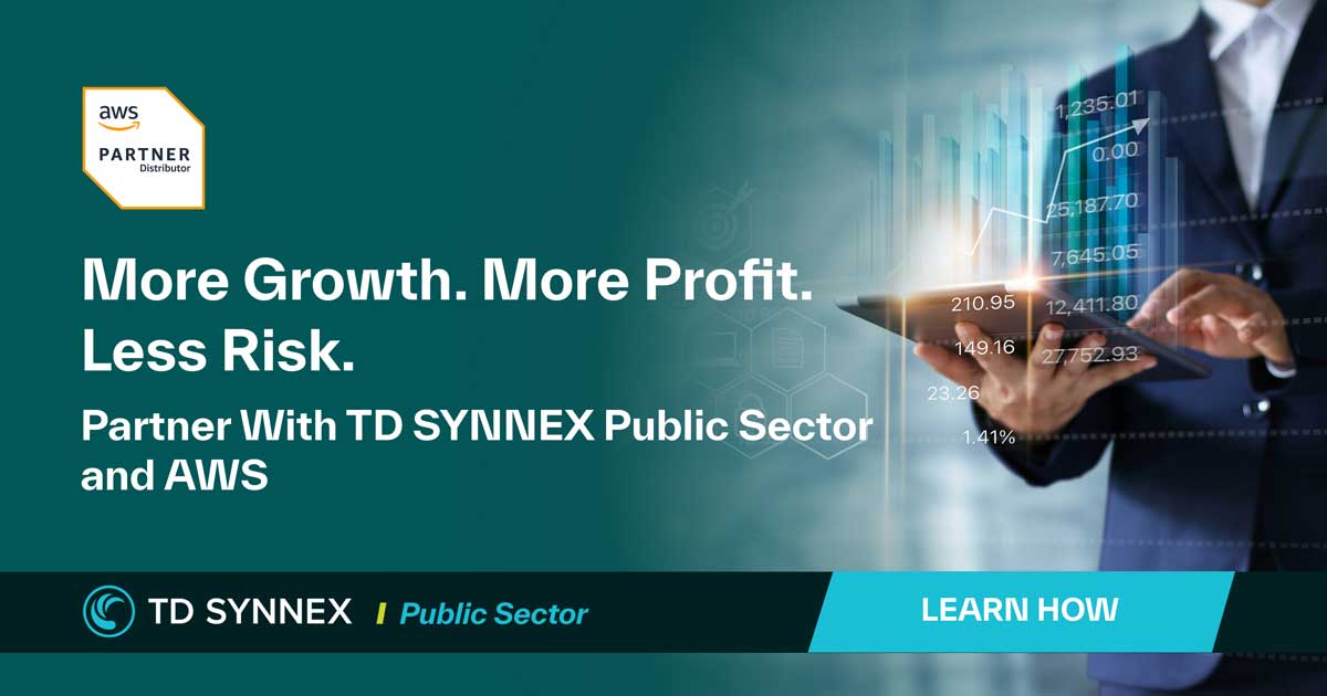 Text reads: More Growth. More Profit. Less Risk. Partner with TD SYNNEX Public Sector and AWS.  CTA: Learn How