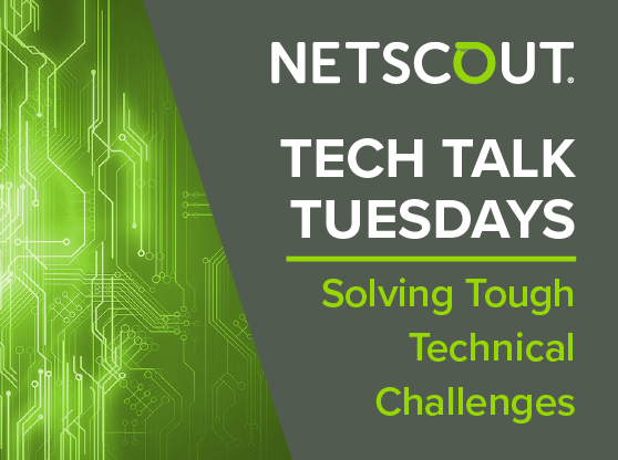 Cybermonth: NETSCOUT Tech Talk Tuesdays