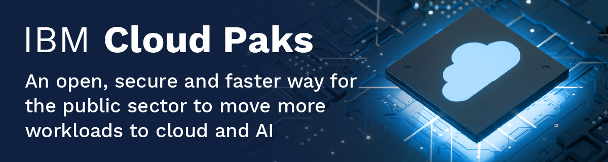 White text against blue background, a cloud icon to the right. Text reads:  IBM Cloud Pak: An Open, Faster, More Secure Way to Move More Public Sector Workloads to Cloud and AI