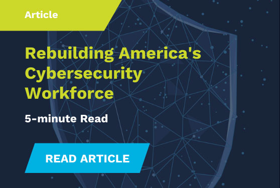 Rebuilding America's Cybersecurity Workforce