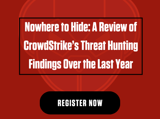 Nowhere to Hide: A Review of CrowdStrike’s Threat Hunting Findings Over the Last Year