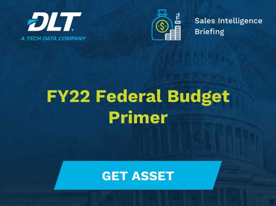 Sales Intelligence Briefing: DLT Market Insights’ FY22 Federal Budget Primer