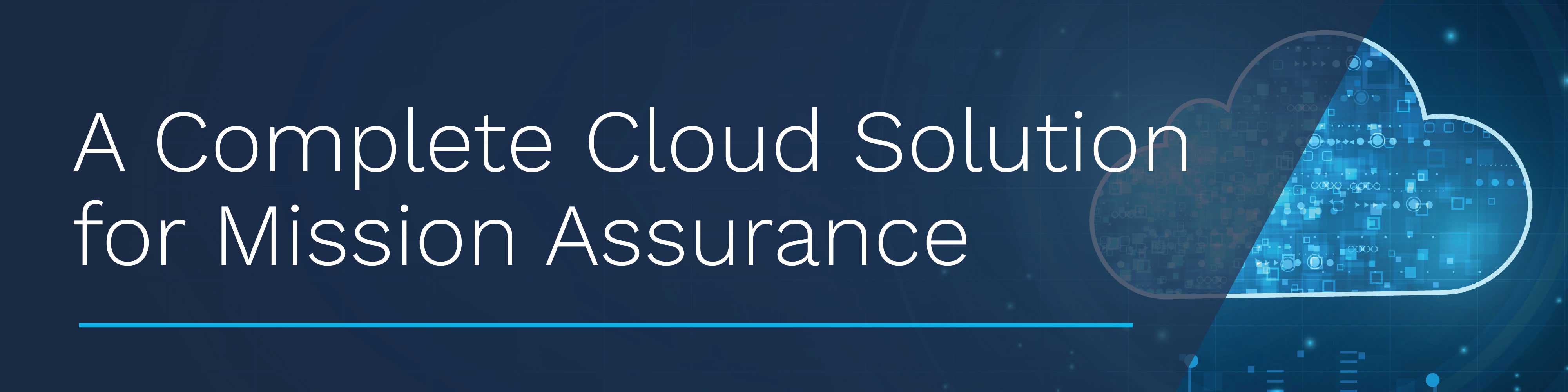 A Complete Cloud Solution for Mission Assurance