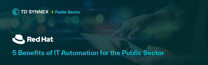 Text reads: 5 Benefits of IT Automation for the Public Sector
