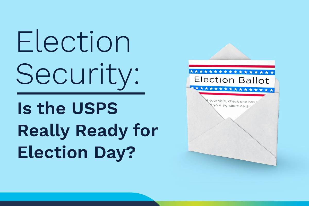 Election Security: Is the USPS Really Ready for Election Day?