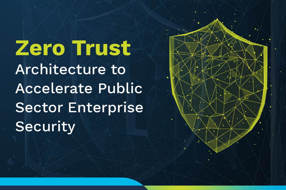 Zero Trust Architecture to accelerate public sector enterprise security